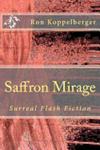 bokomslag Saffron Mirage: Surreal Flash Fiction
