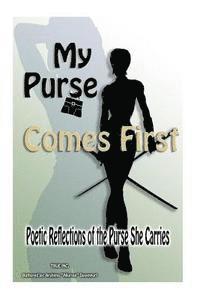 bokomslag My Purse Comes First: "Poetic Reflections of the Purse She Carries"