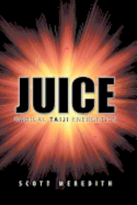 bokomslag Juice: Radical Taiji Energetics