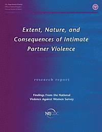 Extent, Nature, and Consequences of Intimate Partner Violence: Findings From the National Violence Against Women Survey 1
