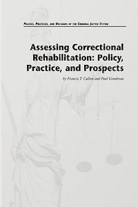 bokomslag Assessing Correctional Rehabilitation: Policy, Practice, and Prospects