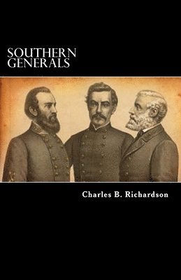 Southern Generals: Who They Are, And What They Have Done