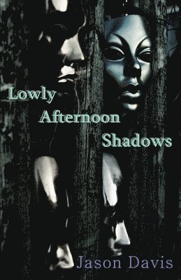 Shonell Bacon - Lowly Afternoon Shadows, Häftad