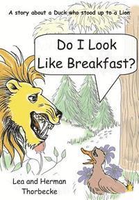 Herman Thorbecke - Do I Look Like Breakfast: A story about a Duck who stood up to a Lion, Häftad