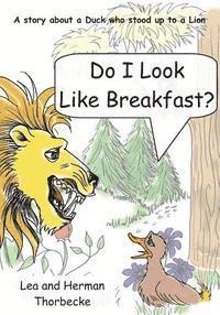 Do I Look Like Breakfast: A story about a Duck who stood up to a Lion 1