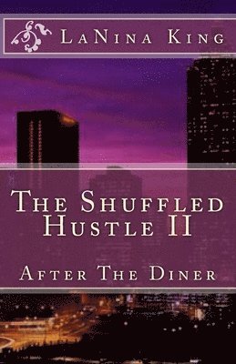 Lanina King - The Shuffled Hustle II - After The Diner, Häftad