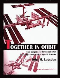bokomslag Together in Orbit: The origins of International Participation in the Space Station