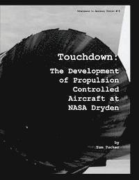 bokomslag Touchdown: The Development of Propulsion Controlled Aircraft at NASA Dryden