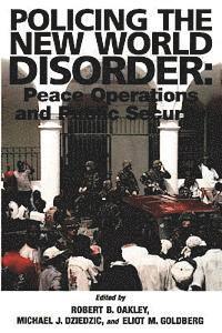 Michael J. Dziedzic, Eliot M. Goldberg - Policing the New World Disorder: Peace Operation and Public Security, Häftad