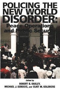 Policing the New World Disorder: Peace Operation and Public Security 1