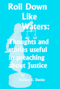 bokomslag Roll Down Like Waters: Thoughts and Stories Useful in Preaching about Justice