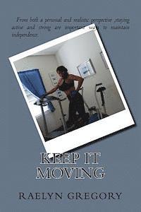 Raelyn Gregory - Keep It Moving: "Motivation to Maintain an Active Lifestyle at Every Age", Häftad