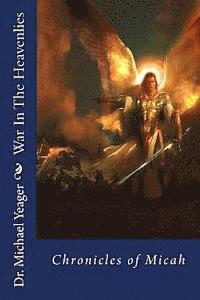 bokomslag War In The Heavenlies (Chronicles of Micah): Spiritual warfare!