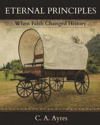 bokomslag Eternal Principles: When Faith Changed History