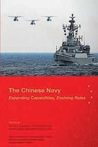 The Chinese Navy: Expanding Capabilities, Evolving Roles 1