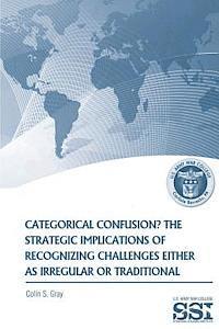 Categorical Confustion? The Strategic Implications of Recognizing Challenges Either as Irregular or Traditional 1