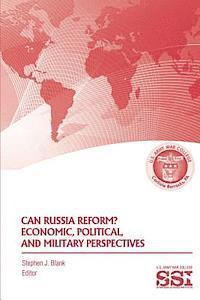 Can Russia Reform? Economic, Political, and Military Perspectves 1
