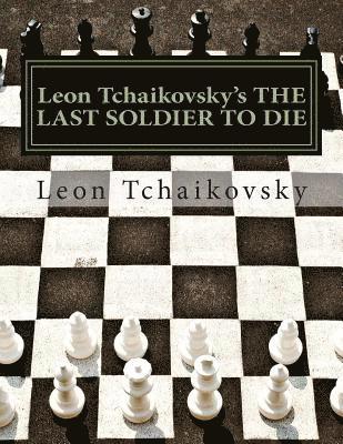 Leon Tchaikovsky's THE LAST SOLDIER TO DIE 1