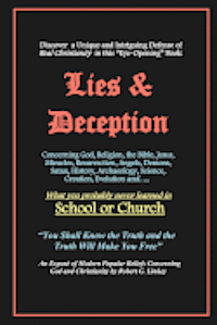 bokomslag Lies & Deception: Concerning God, Religion, the Bible, Jesus, Miracles, Resurrection, Angels, Demons, Satan, History, Archaeology, Scien