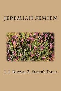 J. J. Rhymes 3: Sister's Faith 1