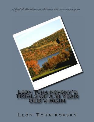 Leon Tchaikovsky's TRIALS OF A 58 YEAR OLD VIRGIN 1