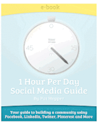 bokomslag 1-Hour Per Day Social Media Guide: Tips and Tricks to building a community using Facebook, LinkedIn, Twitter, Pinterest, Groupon while having Fun!