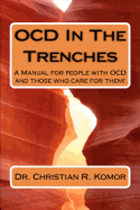 bokomslag OCD in the Trenches A Manual for People With OCD and Those Who Care For Them: A Manual for people with OCD and those who care for them!