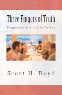 bokomslag Three Fingers of Truth: Fragments of a Life in Turkey