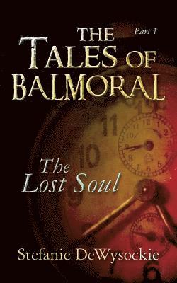 bokomslag The Tales of Balmoral: Part One: The Lost Soul