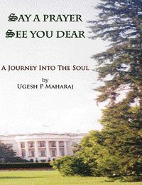 bokomslag Say a Prayer See You Dear: A Journey Into The Soul