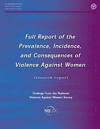 Full Report of the Prevalence, Incidence, and Consequences of Violence Against Women 1