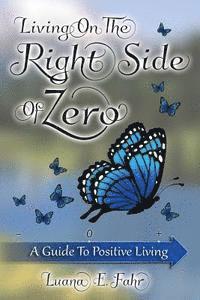 Living on the Right Side of Zero: A Guide to Positive Living 1