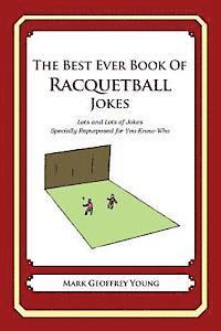 bokomslag The Best Ever Book of Racquetball Jokes: Lots and Lots of Jokes Specially Repurposed for You-Know-Who