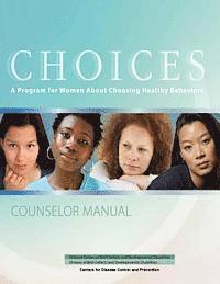 Centers for Disease Cont And Prevention, National Center Developmental Disorders - Choices: A Program for Women About Choosing Healthy Behaviors to Avoid Alcohol-Exposed Pregnancies, Häftad