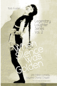 When Silence Was Golden: The Legendary Laughter Series