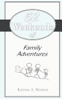 52 Weekends of Family Adventures 1