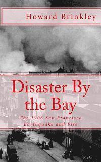 bokomslag Disaster By the Bay: The 1906 San Francisco Earthquake and Fire