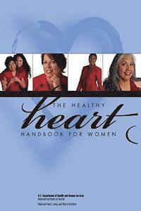 U S Department of Healt Human Services, National Institutes of Health, National Heart Institute, U. S. Department of Heal Human Services - Healthy Heart Handbook for Women, Häftad