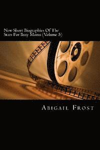 Abigail Frost - New Short Biographies Of The Stars For Busy Moms (Volume 5): Concise Famous People Biographies, Häftad. Tillgänglighet: Lägg i varukorg
