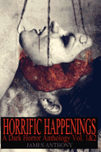 bokomslag Horrific Happenings: A Dark Horror Anthology Vol. 1-2