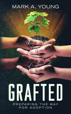 bokomslag Grafted: Preparing the Way for Adoption
