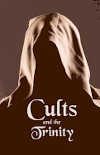 Ken Johnson - Cults and the Trinity, Häftad
