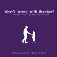 bokomslag What's Wrong With Grandpa?: a children's story about Alzheimer's disease