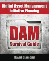 bokomslag DAM Survival Guide: Digital Asset Management Initiative Planning