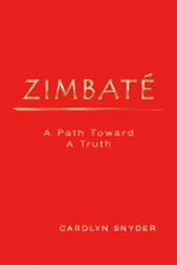 bokomslag Zimbate, A Path Towards A Truth