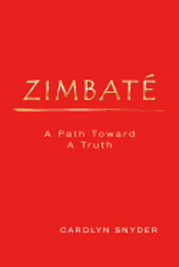 Carolyn Snyder - Zimbate, A Path Towards A Truth, Häftad. Tillgänglighet: Lägg i varukorg