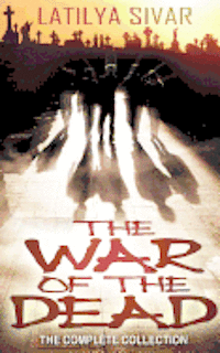 The War of the Dead: The Complete Collection 1