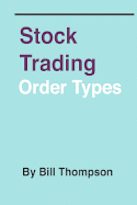 Bill Thompson - Stock Trading - Order Types, Häftad