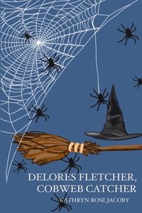 bokomslag Delores Fletcher, Cobweb Catcher