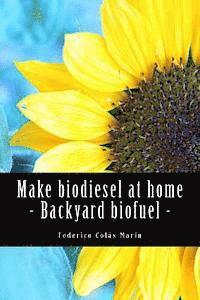 bokomslag Make biodiesel at home - Backyard biofuel: Backyard biofuel
